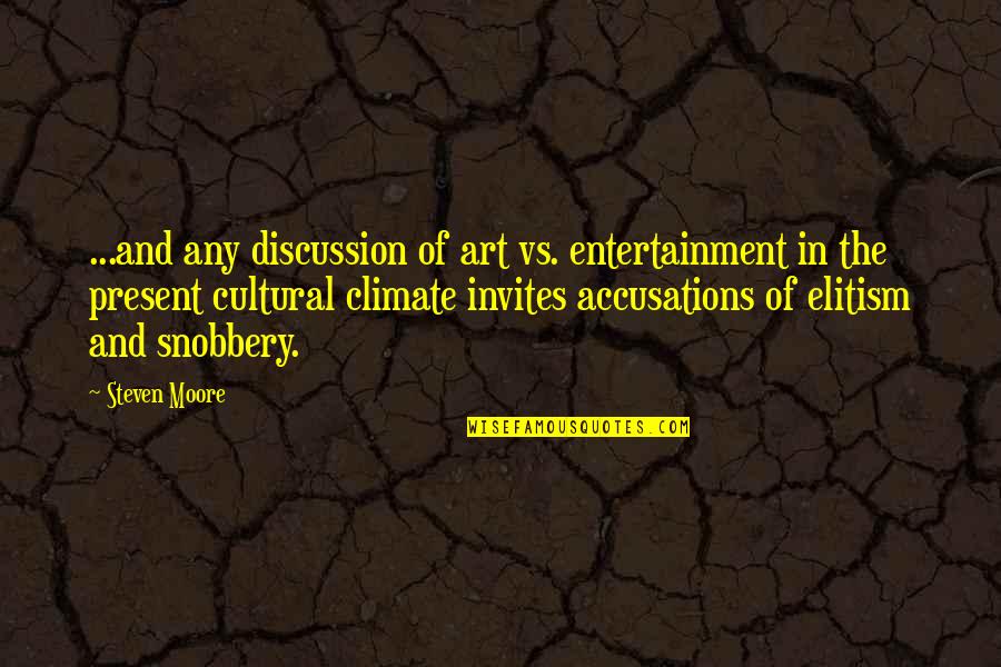 Accusations Quotes By Steven Moore: ...and any discussion of art vs. entertainment in