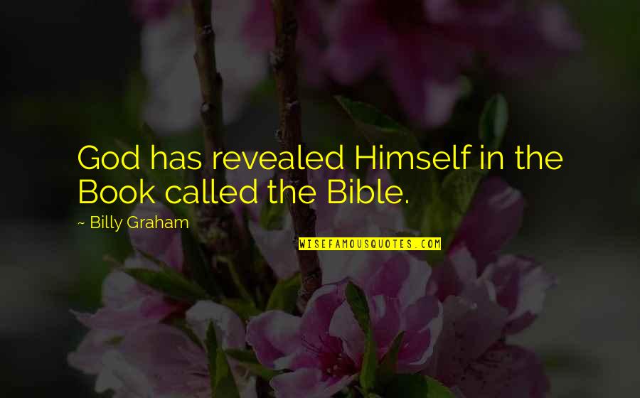 Accusatory Quotes By Billy Graham: God has revealed Himself in the Book called Accusatory Quotes By Billy Graham: God has revealed Himself in the Book called