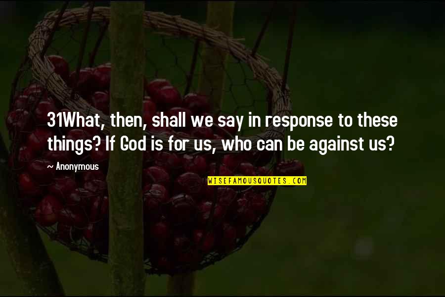 Accused Cheating Quotes By Anonymous: 31What, then, shall we say in response to Accused Cheating Quotes By Anonymous: 31What, then, shall we say in response to