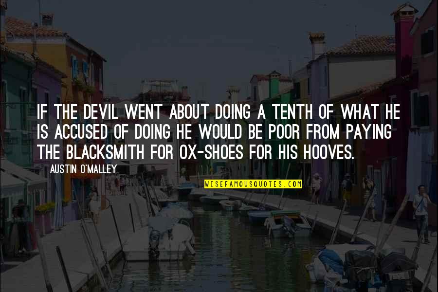 Accused Quotes By Austin O'Malley: If the devil went about doing a tenth Accused Quotes By Austin O'Malley: If the devil went about doing a tenth