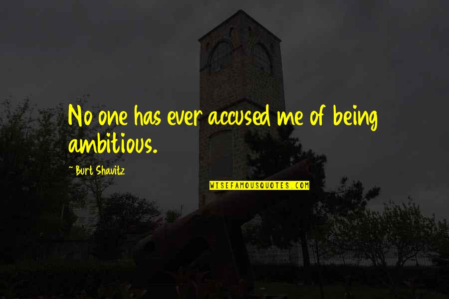Accused Quotes By Burt Shavitz: No one has ever accused me of being Accused Quotes By Burt Shavitz: No one has ever accused me of being