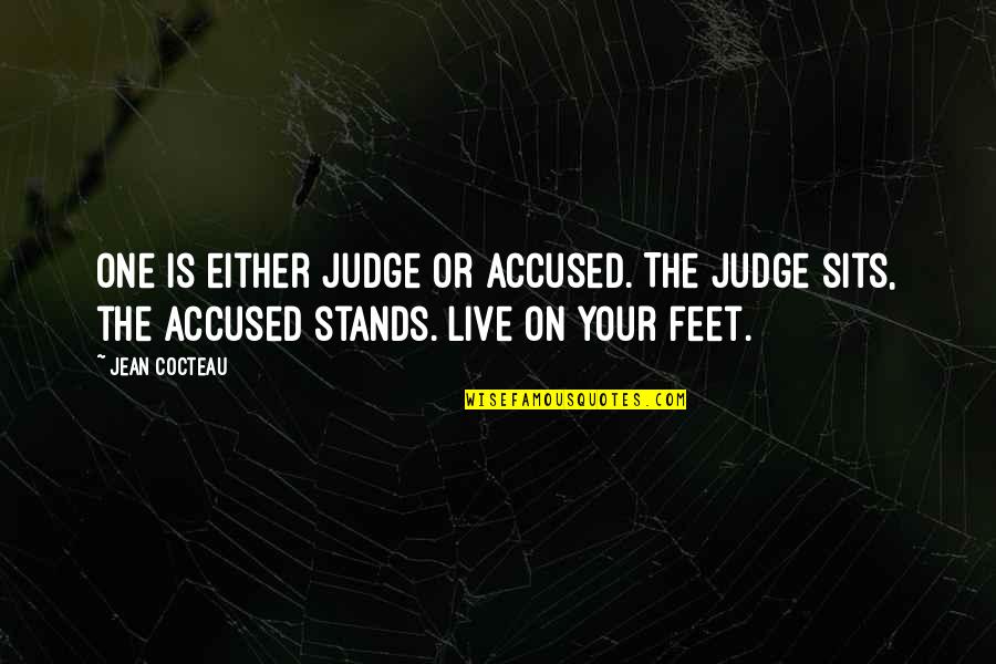 Accused Quotes By Jean Cocteau: One is either judge or accused. The judge Accused Quotes By Jean Cocteau: One is either judge or accused. The judge