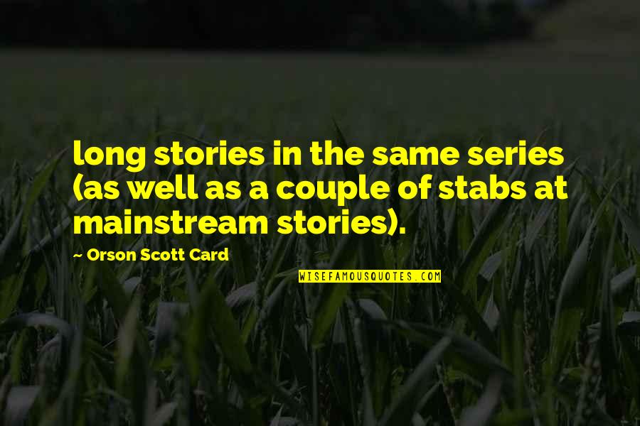 Accuser Quotes By Orson Scott Card: long stories in the same series (as well