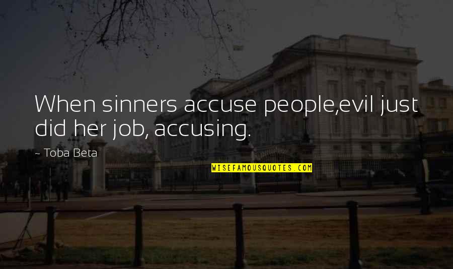 Accusing You Quotes By Toba Beta: When sinners accuse people,evil just did her job,