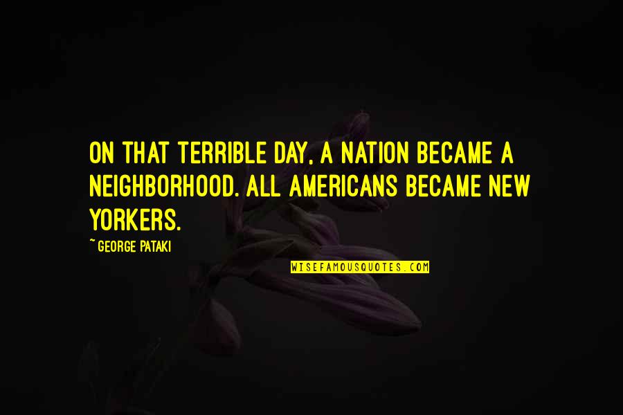 Accustoms Nyt Quotes By George Pataki: On that terrible day, a nation became a