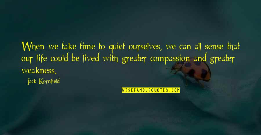 Accustoms Nyt Quotes By Jack Kornfield: When we take time to quiet ourselves, we