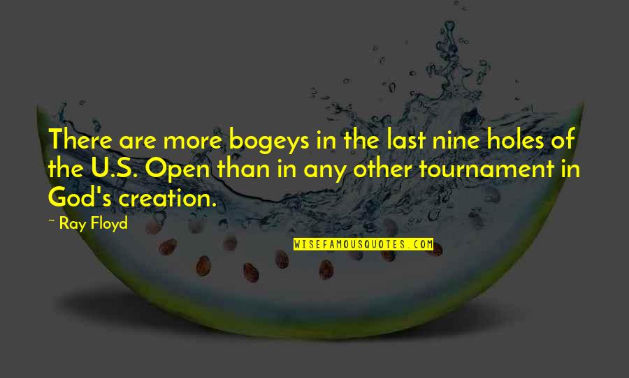 Accutemp Quotes By Ray Floyd: There are more bogeys in the last nine