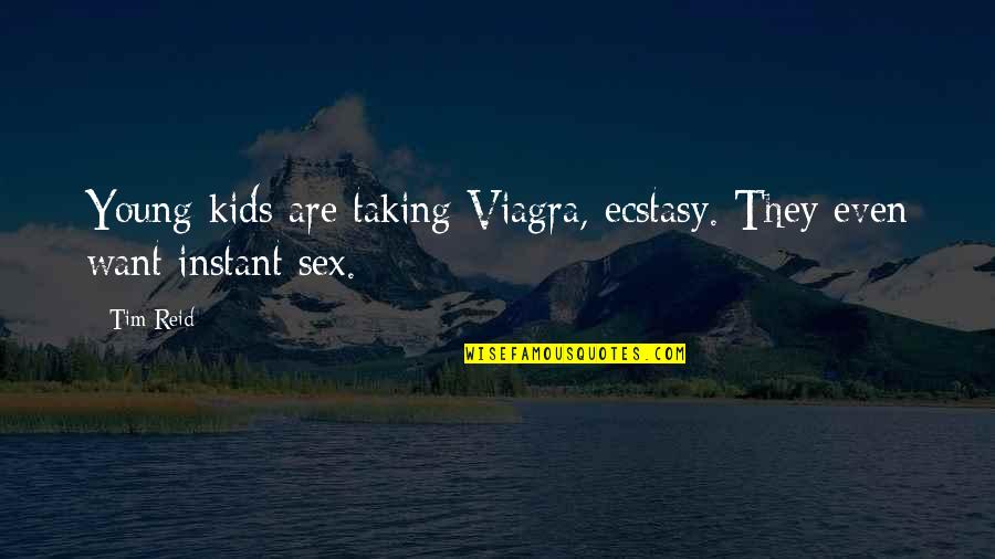 Acda National Convention Quotes By Tim Reid: Young kids are taking Viagra, ecstasy. They even