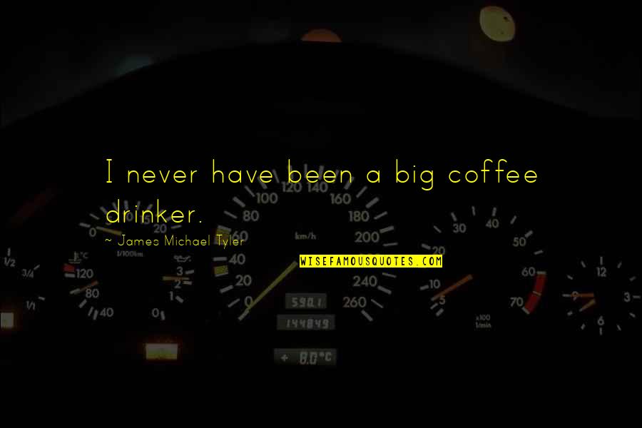 Acdc Stock Quotes By James Michael Tyler: I never have been a big coffee drinker. Acdc Stock Quotes By James Michael Tyler: I never have been a big coffee drinker.