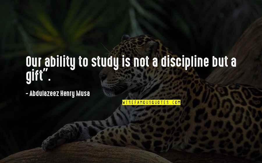 Ace Attorney Best Quotes By Abdulazeez Henry Musa: Our ability to study is not a discipline