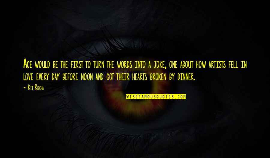 Ace Best Quotes By Kit Rocha: Ace would be the first to turn the