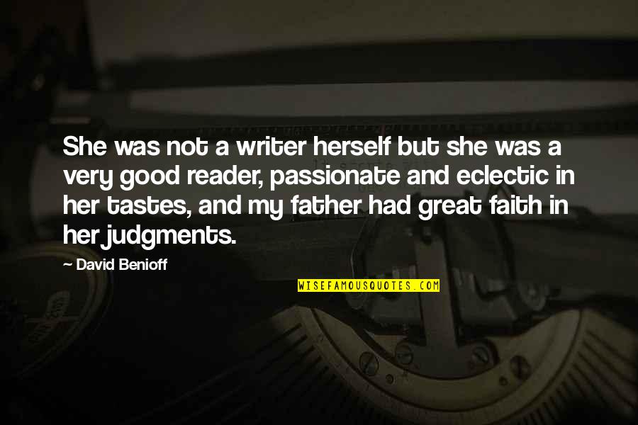 Ace Boogie Quotes By David Benioff: She was not a writer herself but she Ace Boogie Quotes By David Benioff: She was not a writer herself but she