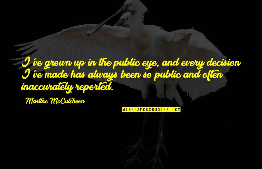 Ace Learning Quotes By Martine McCutcheon: I've grown up in the public eye, and