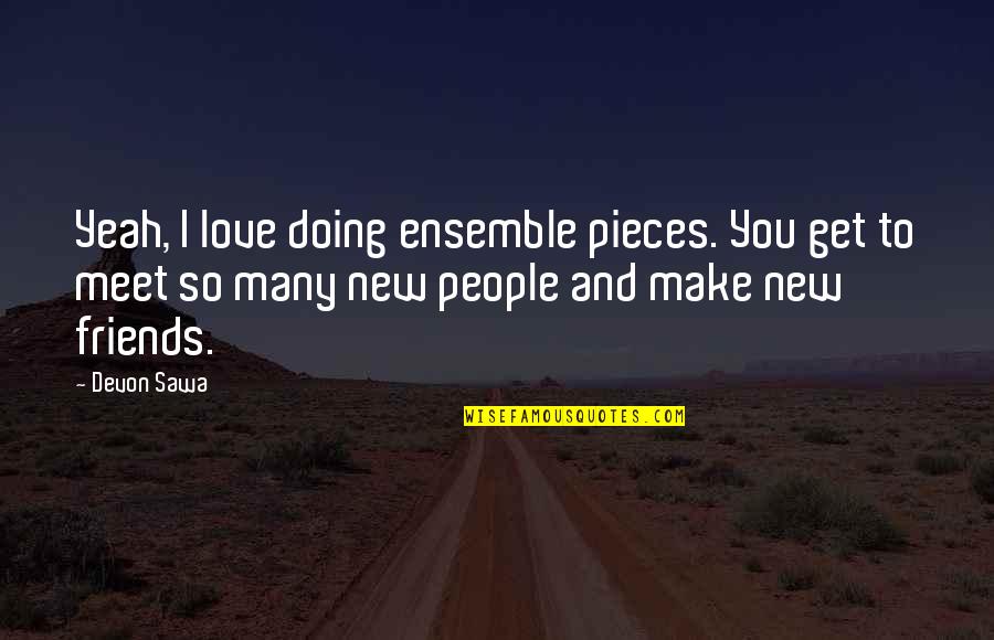Ace Mcshane Quotes By Devon Sawa: Yeah, I love doing ensemble pieces. You get