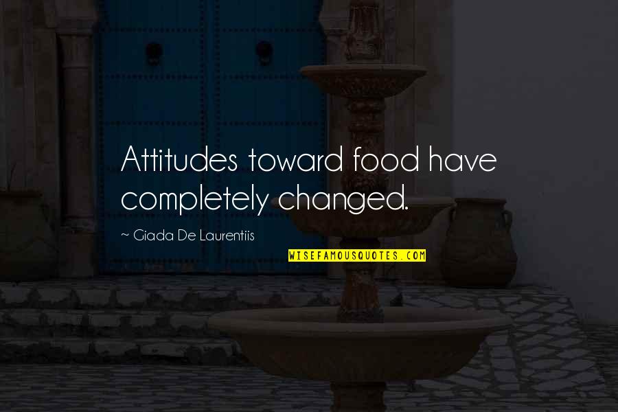 Ace Ventura Mental Hospital Quotes By Giada De Laurentiis: Attitudes toward food have completely changed.