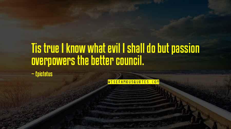 Acechanime Quotes By Epictetus: Tis true I know what evil I shall