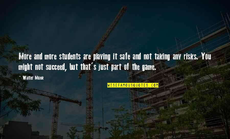 Acecho Significado Quotes By Walter Munk: More and more students are playing it safe Acecho Significado Quotes By Walter Munk: More and more students are playing it safe