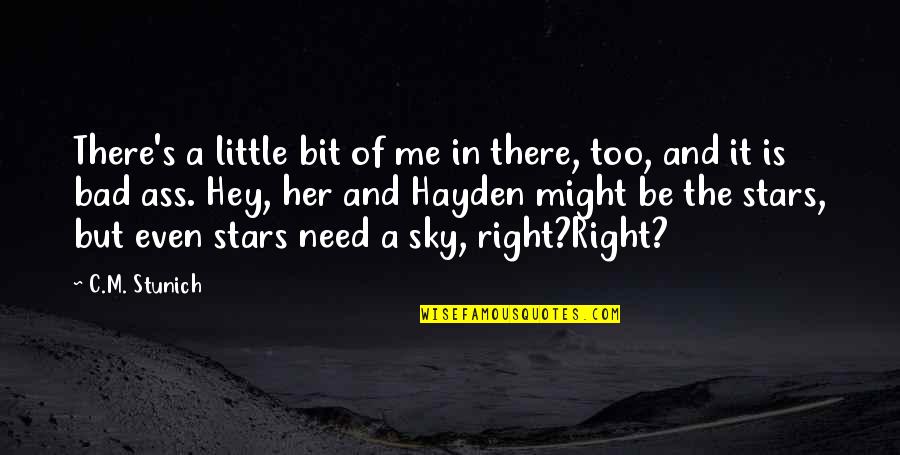 Acedemy Quotes By C.M. Stunich: There's a little bit of me in there, Acedemy Quotes By C.M. Stunich: There's a little bit of me in there,