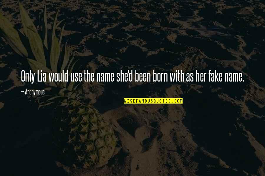 Acedia Article Quotes By Anonymous: Only Lia would use the name she'd been