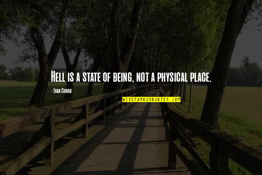 Aceeasi Culoare Quotes By Evan Currie: Hell is a state of being, not a