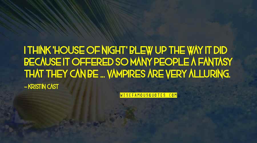 Aceeasi Culoare Quotes By Kristin Cast: I think 'House of Night' blew up the