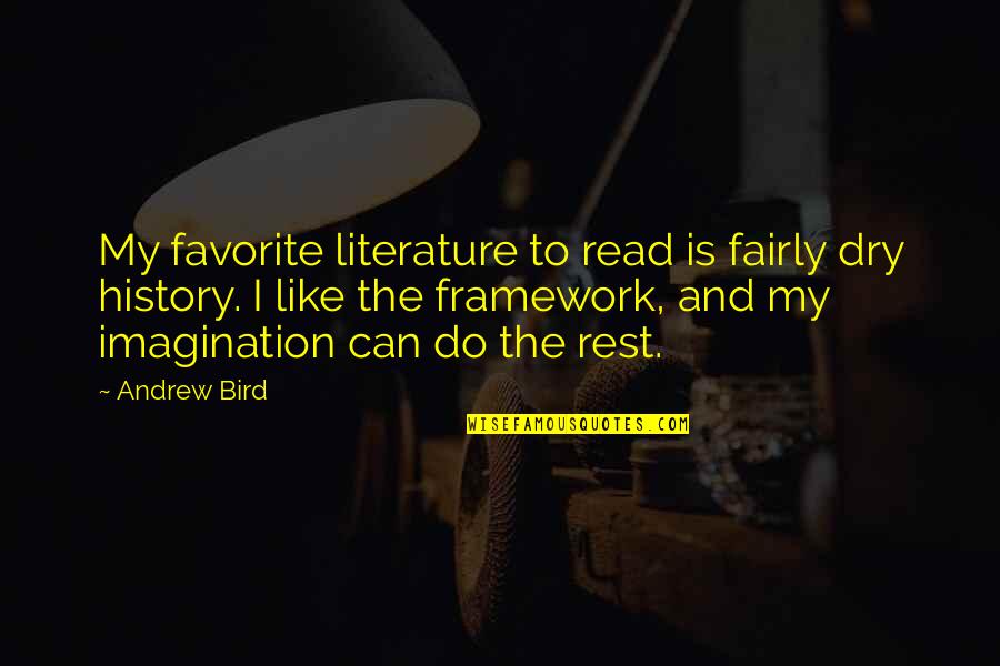 Aceitado Quotes By Andrew Bird: My favorite literature to read is fairly dry Aceitado Quotes By Andrew Bird: My favorite literature to read is fairly dry