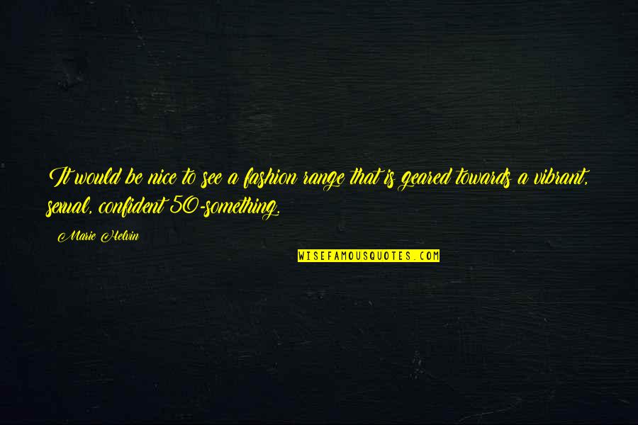 Aceitamos Todos Quotes By Marie Helvin: It would be nice to see a fashion Aceitamos Todos Quotes By Marie Helvin: It would be nice to see a fashion
