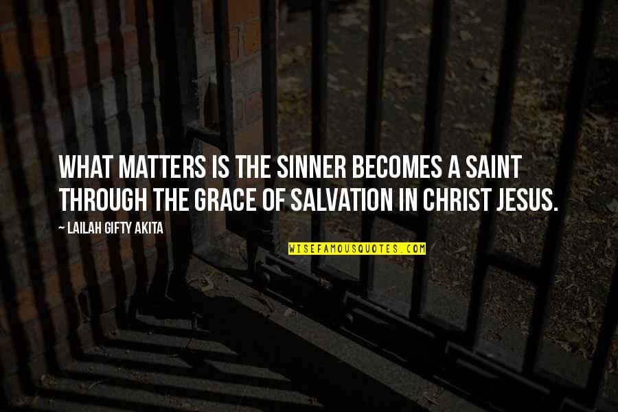 Aceites Esenciales Quotes By Lailah Gifty Akita: What matters is the sinner becomes a saint