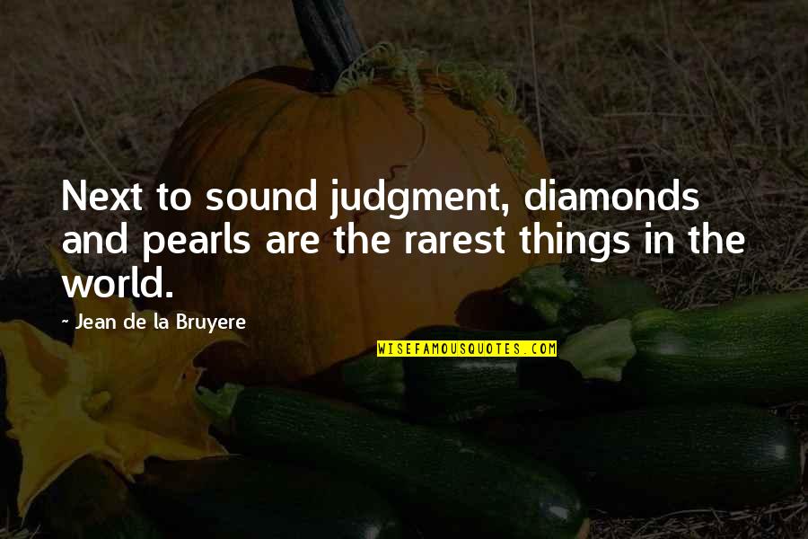 Aceites Young Quotes By Jean De La Bruyere: Next to sound judgment, diamonds and pearls are