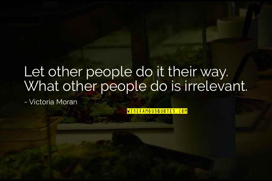 Acela Stops Quotes By Victoria Moran: Let other people do it their way. What