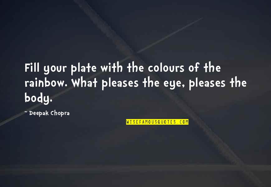 Acelasi Dex Quotes By Deepak Chopra: Fill your plate with the colours of the