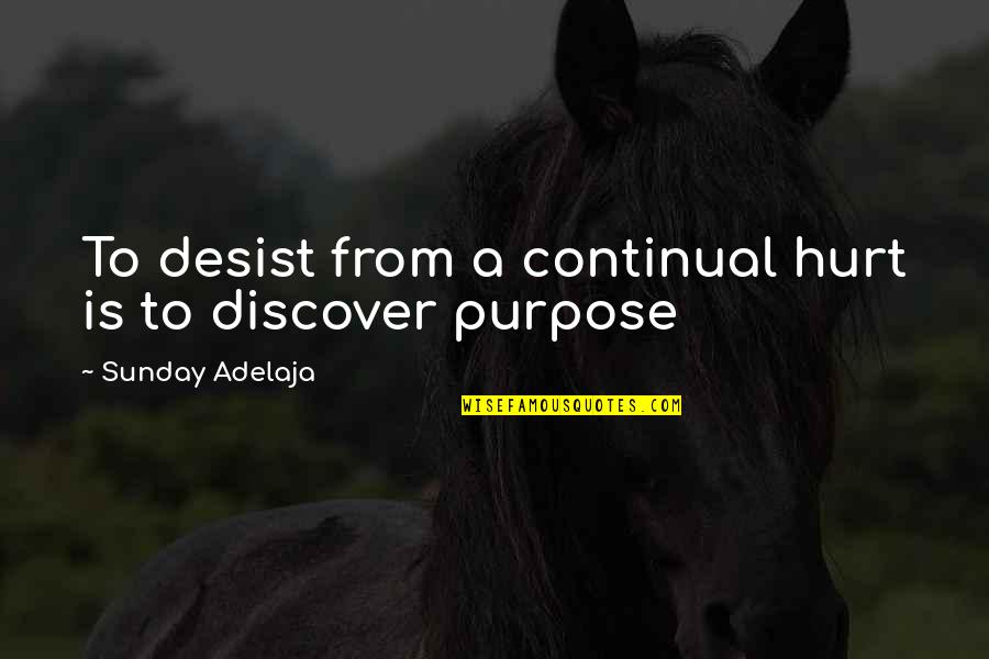 Aceleracion Angular Quotes By Sunday Adelaja: To desist from a continual hurt is to