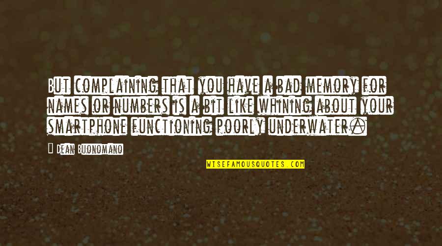 Aceleradores Lineales Quotes By Dean Buonomano: But complaining that you have a bad memory Aceleradores Lineales Quotes By Dean Buonomano: But complaining that you have a bad memory