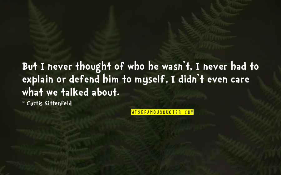 Acelerar Internet Quotes By Curtis Sittenfeld: But I never thought of who he wasn't, Acelerar Internet Quotes By Curtis Sittenfeld: But I never thought of who he wasn't,