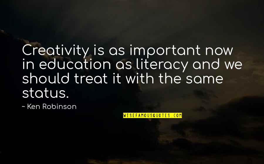 Acelina Santa Rosa Quotes By Ken Robinson: Creativity is as important now in education as