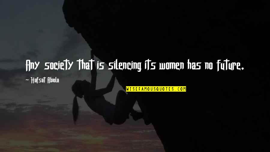 Acendemos Quotes By Hafsat Abiola: Any society that is silencing its women has