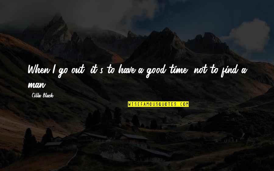 Acentos Mayusculas Quotes By Cilla Black: When I go out, it's to have a