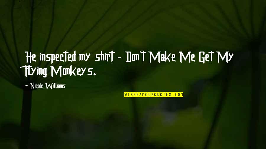 Acentos Ortograficos Quotes By Nicole Williams: He inspected my shirt - Don't Make Me