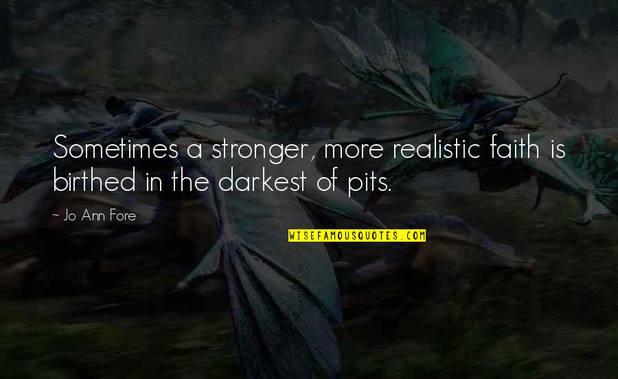 Acentuacion Teclado Quotes By Jo Ann Fore: Sometimes a stronger, more realistic faith is birthed