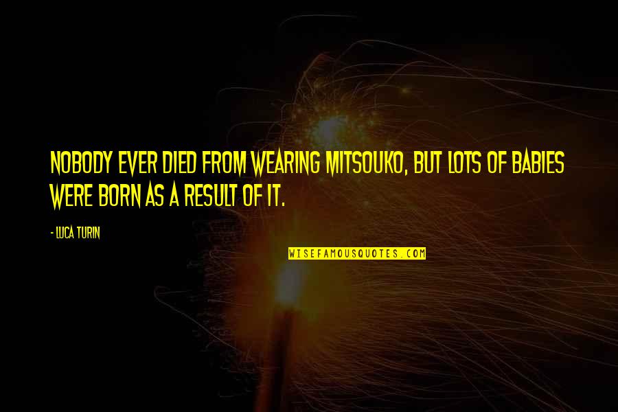 Aceptar La Separacion Quotes By Luca Turin: Nobody ever died from wearing Mitsouko, but lots Aceptar La Separacion Quotes By Luca Turin: Nobody ever died from wearing Mitsouko, but lots