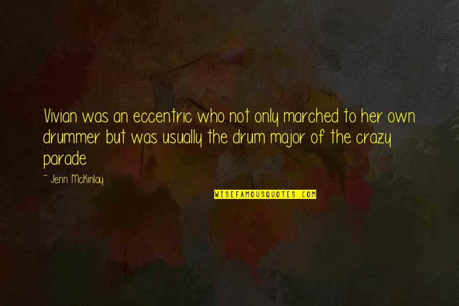 Aceptar Las Personas Quotes By Jenn McKinlay: Vivian was an eccentric who not only marched Aceptar Las Personas Quotes By Jenn McKinlay: Vivian was an eccentric who not only marched