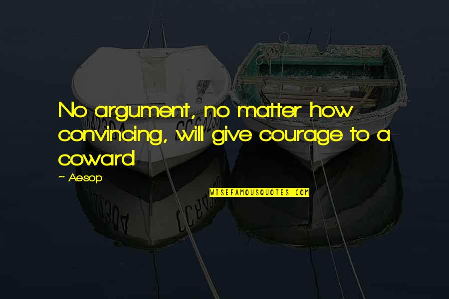 Acer Circinatum Quotes By Aesop: No argument, no matter how convincing, will give
