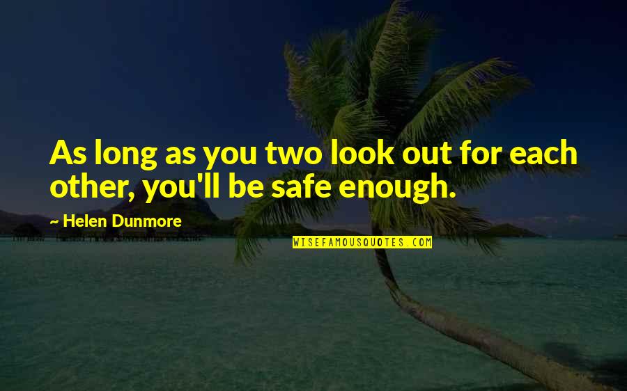 Acerbum Quotes By Helen Dunmore: As long as you two look out for