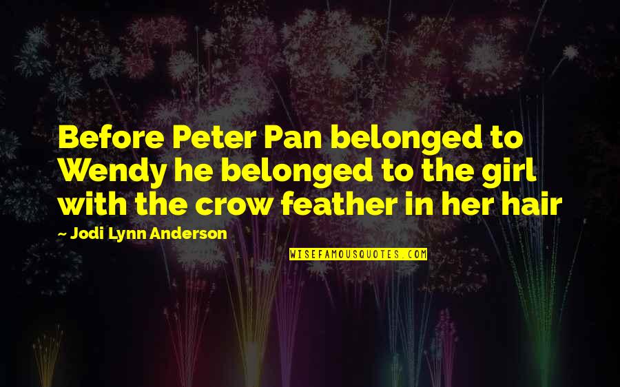 Acerbumdulce Quotes By Jodi Lynn Anderson: Before Peter Pan belonged to Wendy he belonged