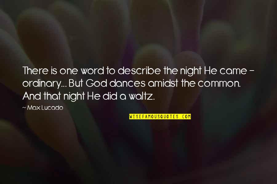 Acercarnos Mas Quotes By Max Lucado: There is one word to describe the night Acercarnos Mas Quotes By Max Lucado: There is one word to describe the night