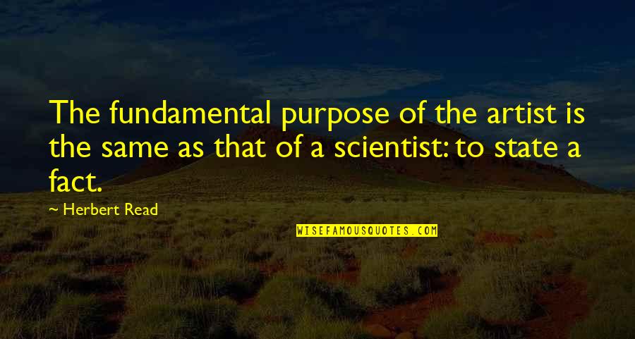 Acercarse Sinonimo Quotes By Herbert Read: The fundamental purpose of the artist is the