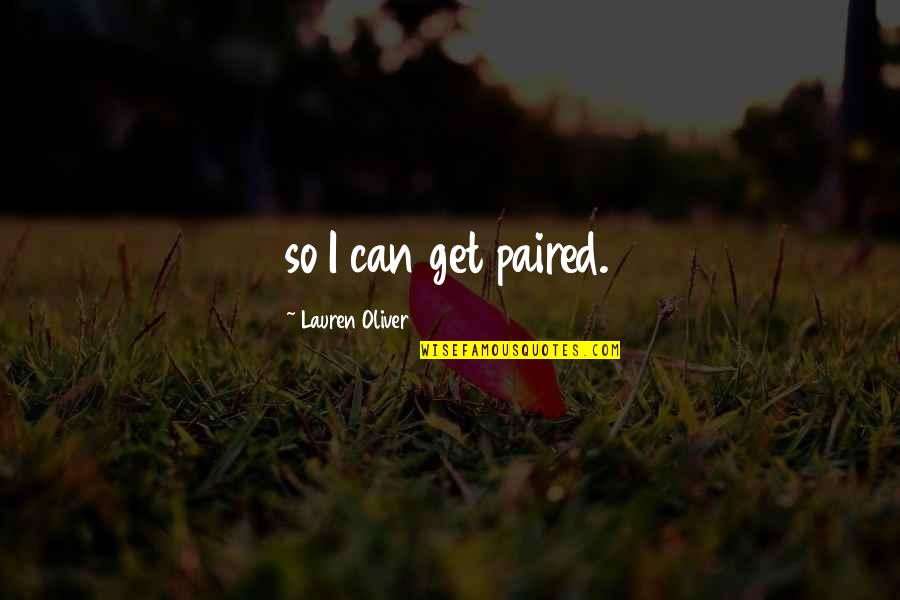 Acertada Translation Quotes By Lauren Oliver: so I can get paired. Acertada Translation Quotes By Lauren Oliver: so I can get paired.