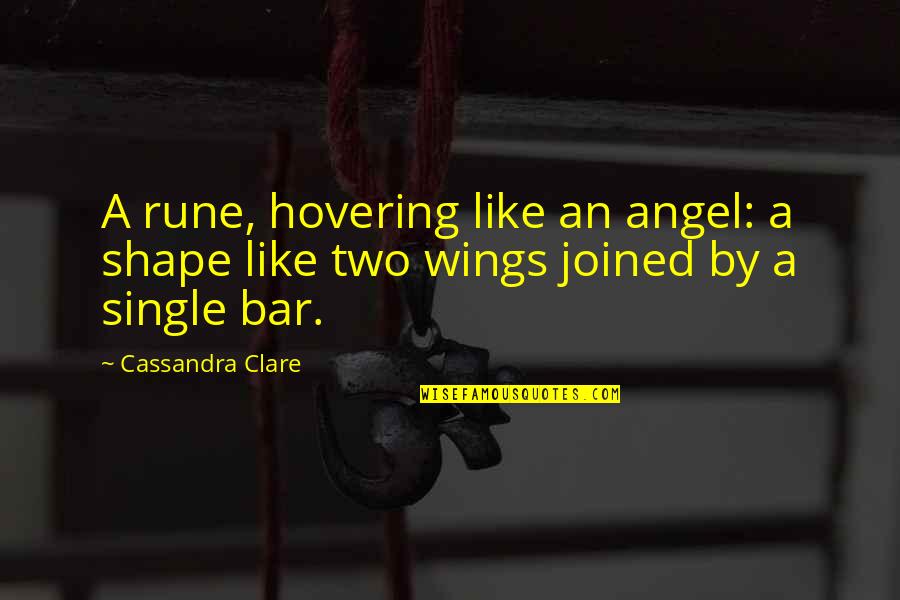 Acertado Significado Quotes By Cassandra Clare: A rune, hovering like an angel: a shape