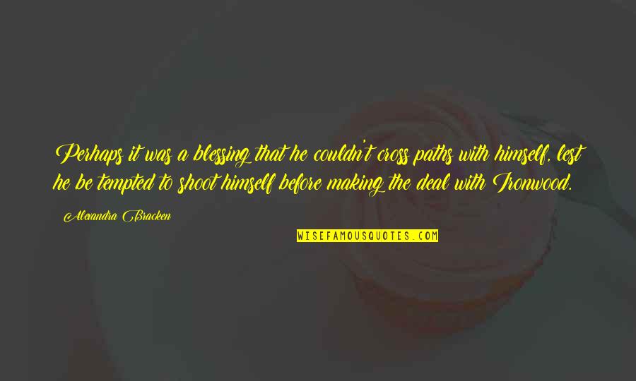 Acesos O Quotes By Alexandra Bracken: Perhaps it was a blessing that he couldn't
