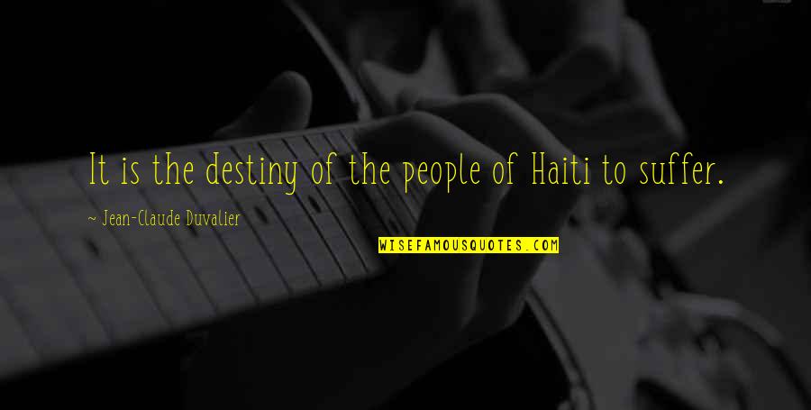 Acess Quotes By Jean-Claude Duvalier: It is the destiny of the people of